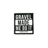 Gravel Made Me Do It - Velcro Patch -Pro Fit Shop patch1 1200x 22a51cc4 ff05 4393 8295 2a4a5dc5499c